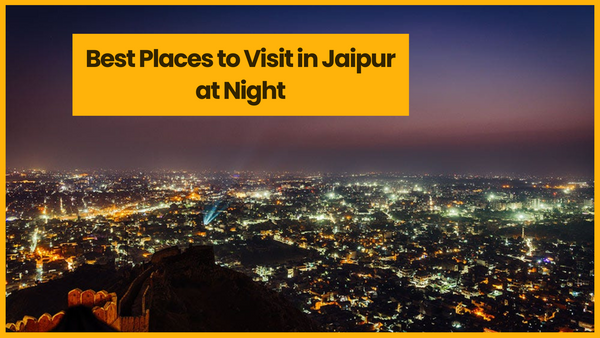 Best Places to Visit in Jaipur at Night