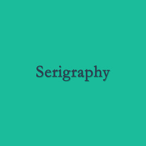 Serigraphy