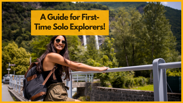 A Guide for First-Time Solo Explorers!
