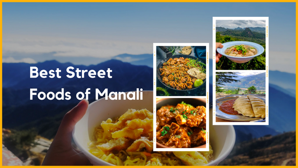 Best famous Street Foods in Manali