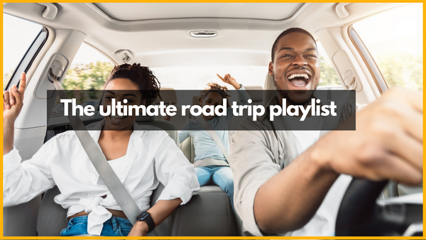 The ultimate road trip playlist!