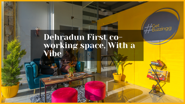 Dehradun Co-working Space with a Vibe!